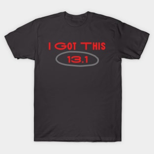 I Got This .13.1 T-Shirt